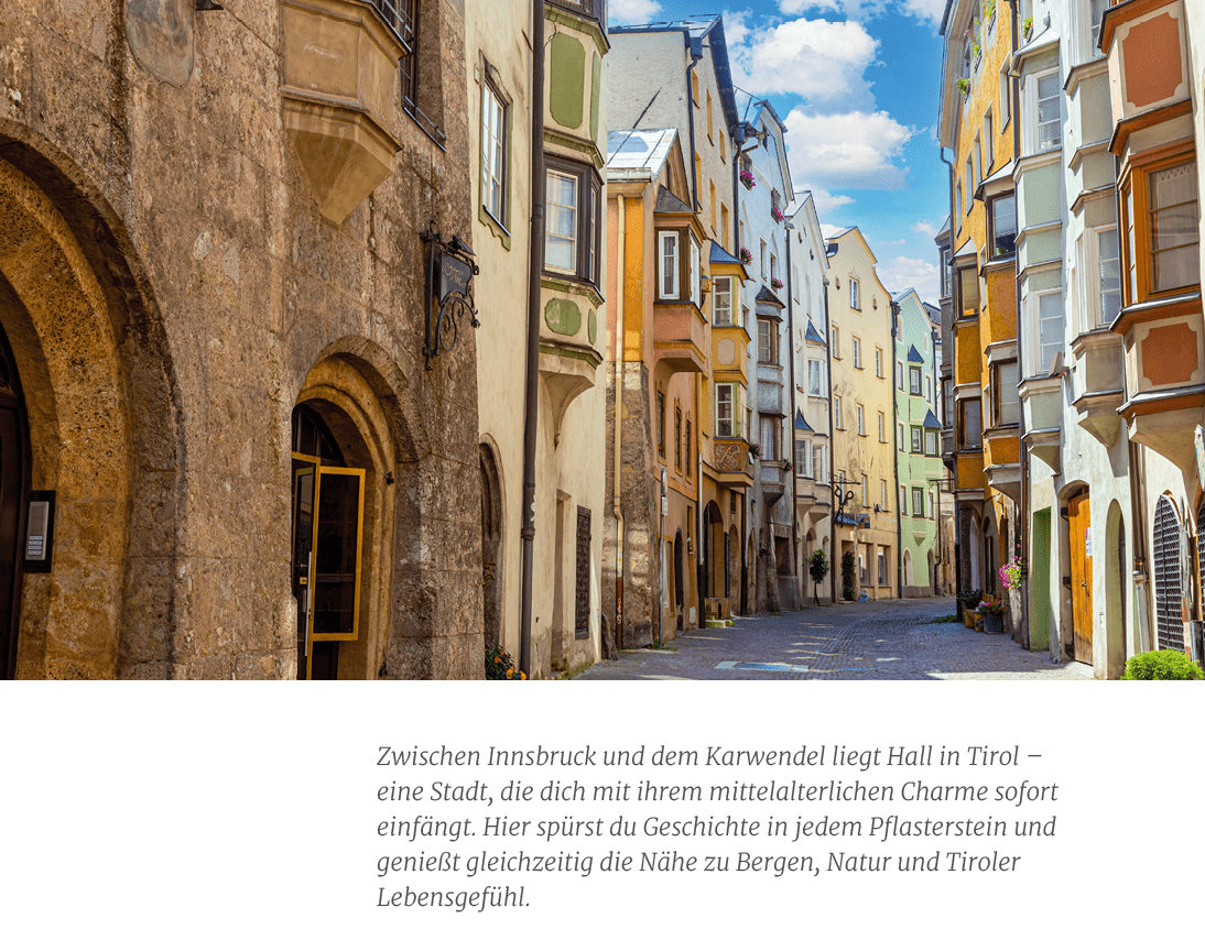 Zwischen Innsbruck und dem Karwendel liegt Hall in Tirol – eine Stadt, die dich mit ihrem mittelalterlichen Charme so...