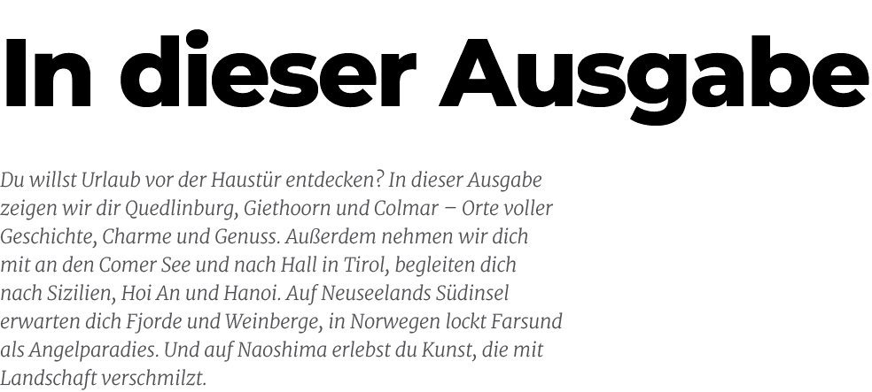 Du willst Urlaub vor der Haust r entdecken? In dieser Ausgabe zeigen wir dir Quedlinburg, Giethoorn und Colmar – Orte...