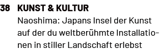Kunst & Kultur Naoshima: Japans Insel der Kunst auf der du weltber hmte Installationen in stiller Landschaft erlebst,3