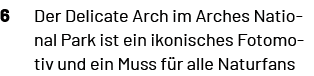 Der Delicate Arch im Arches National Park ist ein ikonisches Fotomotiv und ein Muss f r alle Naturfans,