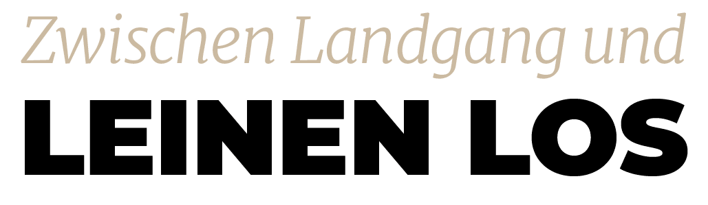 Zwischen Landgang und ,Leinen lo