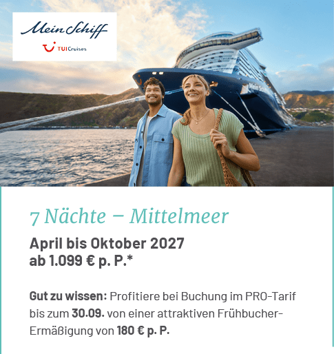 7 N chte – Mittelmeer April bis Oktober 2027 ab 1.099 € p. P.* Gut zu wissen: Profitiere bei Buchung im PRO Tarif bis...