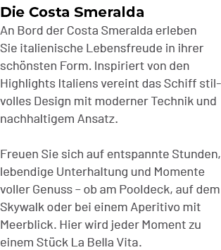 Die Costa Smeralda An Bord der Costa Smeralda erleben Sie italienische Lebensfreude in ihrer sch nsten Form. Inspirie...