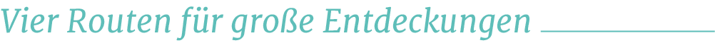 Vier Routen f r gro e Entdeckunge
