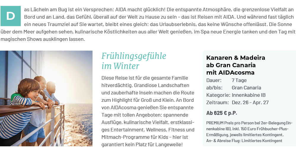 Kanaren & Madeira ab Gran Canaria mit AIDAcosma Dauer: 7 Tage ab/bis: Gran Canaria Kategorie: Innenkabine IB Zeitraum...