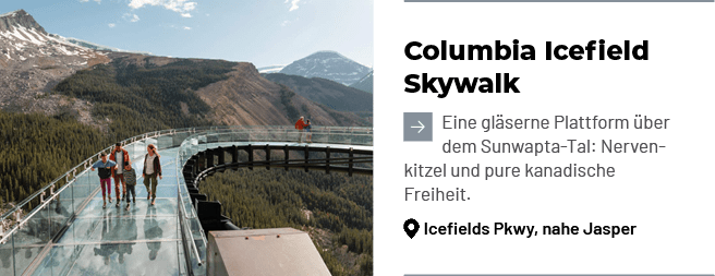 Columbia Icefield Skywalk ￼Eine gl serne Plattform ber dem Sunwapta Tal: Nervenkitzel und pure kanadische Freiheit. ...