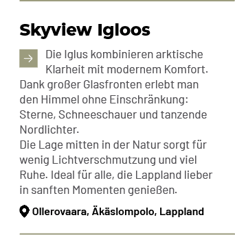 Skyview Igloos ￼Die Iglus kombinieren arktische Klarheit mit modernem Komfort. Dank gro er Glasfronten erlebt man den...