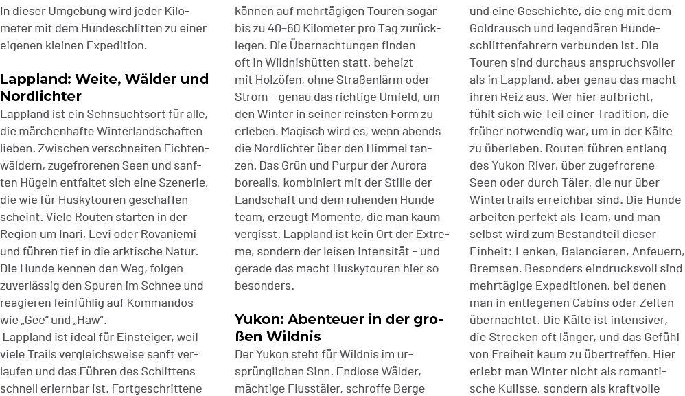 und eine Geschichte, die eng mit dem Goldrausch und legend ren Hundeschlittenfahrern verbunden ist. Die Touren sind d...