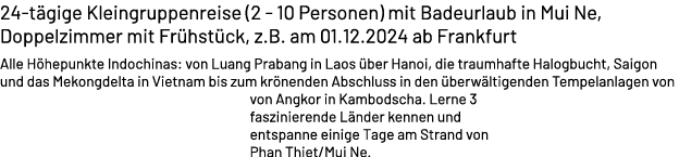 24 t gige Kleingruppenreise (2 10 Personen) mit Badeurlaub in Mui Ne, Doppelzimmer mit Fr hst ck, z.B. am 01.12.2024 ...