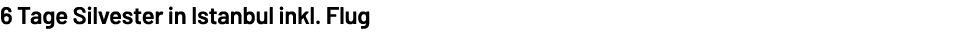 6 Tage Silvester in Istanbul inkl. Flug