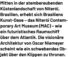 Mitten in der atemberaubenden K stenlandschaft von Niter i, Brasilien, erhebt sich Brasiliens Kunst Oase – das Niter ...