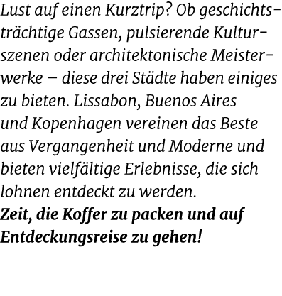 Lust auf einen Kurztrip? Ob geschichts tr chtige Gassen, pulsierende Kultur szenen oder architektonische Meister werk...