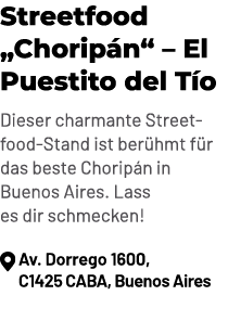 Streetfood „Chorip n“ – El Puestito del T o Dieser charmante Streetfood Stand ist ber hmt f r das beste Chorip n in B...