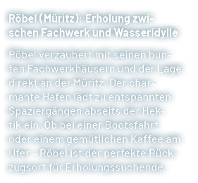 R bel (M ritz): Erholung zwischen Fachwerk und Wasseridylle R bel verzaubert mit seinen bunten Fachwerkh usern und de...