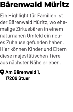 B renwald M ritz Ein Highlight f r Familien ist der B renwald M ritz, wo ehemalige Zirkusb ren in einem naturnahen Um...