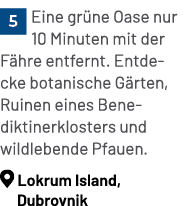 ￼Eine gr ne Oase nur 10 Minuten mit der F hre entfernt. Entdecke botanische G rten, Ruinen eines Benediktinerklosters...
