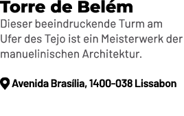 Torre de Bel m Dieser beeindruckende Turm am Ufer des Tejo ist ein Meisterwerk der manuelinischen Architektur. ￼ Aven...