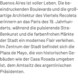 Buenos Aires ist voller Leben. Die beeindruckenden Boulevards und die gro artige Architektur des Viertels Recoleta er...