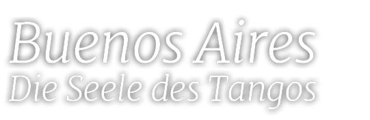 Buenos Aires Die Seele des Tangos