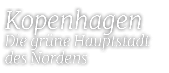 Kopenhagen Die gr ne Hauptstadt des Nordens