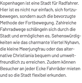Kopenhagen ist eine Stadt f r Radfahrer. Hier ist es nicht nur einfach, sich fortzubewegen, sondern auch die bevorzug...