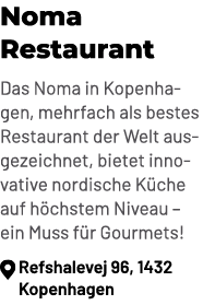 Noma Restaurant Das Noma in Kopenhagen, mehrfach als bestes Restaurant der Welt ausgezeichnet, bietet innovative nord...