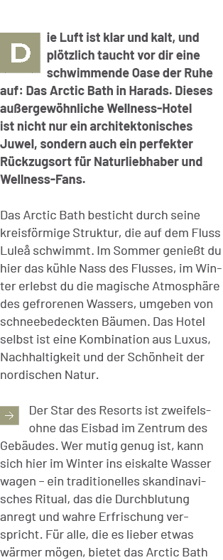 ￼ie Luft ist klar und kalt, und pl tzlich taucht vor dir eine schwimmende Oase der Ruhe auf: Das Arctic Bath in Harad...