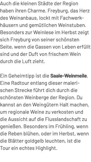 Auch die kleinen St dte der Region haben ihren Charme. Freyburg, das Herz des Weinanbaus, lockt mit Fachwerkh usern u...