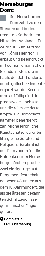 Merseburger Dom: ￼Der Merseburger Dom z hlt zu den ltesten und bedeutendsten Kathedralen Mitteldeutschlands. Er wurd...