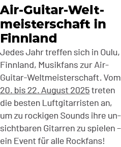 Air Guitar Weltmeisterschaft in Finnland Jedes Jahr treffen sich in Oulu, Finnland, Musikfans zur Air Guitar Weltmeis...