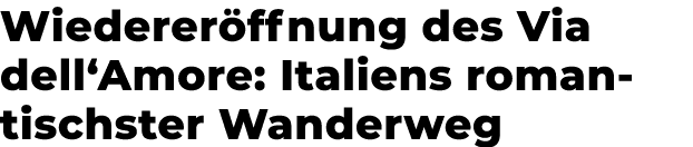 Wiederer ffnung des Via dell‘Amore: Italiens romantischster Wanderweg