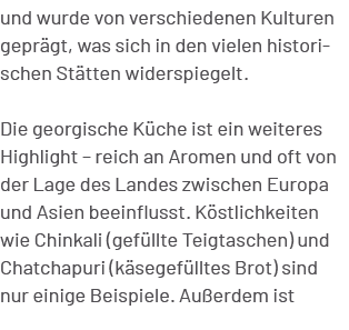 und wurde von verschiedenen Kulturen gepr gt, was sich in den vielen historischen St tten widerspiegelt. Die georgisc...