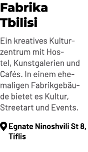 Fabrika Tbilisi Ein kreatives Kulturzentrum mit Hostel, Kunstgalerien und Caf s. In einem ehemaligen Fabrikgeb ude bi...