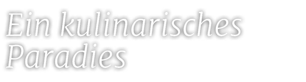 Ein kulinarisches Paradies 