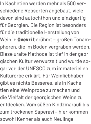 In Kachetien werden mehr als 500 verschiedene Rebsorten angebaut, viele davon sind autochthon und einzigartig f r Geo...