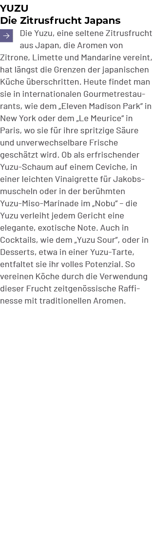 Yuzu Die Zitrusfrucht Japans ￼Die Yuzu, eine seltene Zitrusfrucht aus Japan, die Aromen von Zitrone, Limette und Mand...