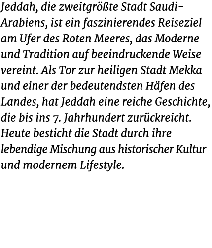 Jeddah, die zweitgr te Stadt Saudi Arabiens, ist ein faszinierendes Reiseziel am Ufer des Roten Meeres, das Moderne ...