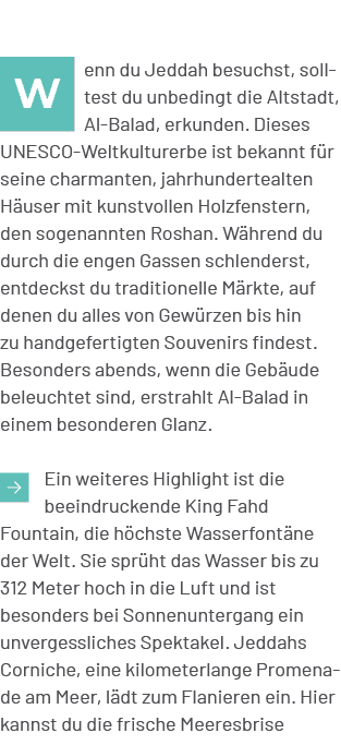 ￼enn du Jeddah besuchst, solltest du unbedingt die Altstadt, Al Balad, erkunden. Dieses UNESCO Weltkulturerbe ist bek...