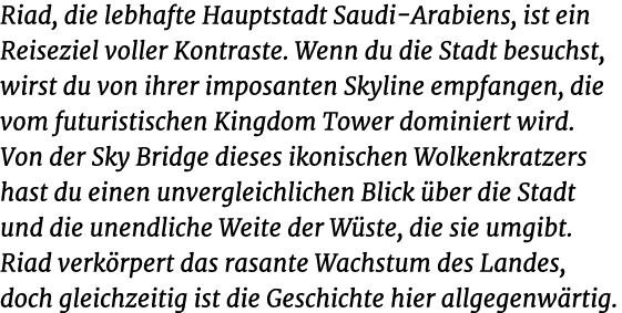 Riad, die lebhafte Hauptstadt Saudi Arabiens, ist ein Reiseziel voller Kontraste. Wenn du die Stadt besuchst, wirst d...