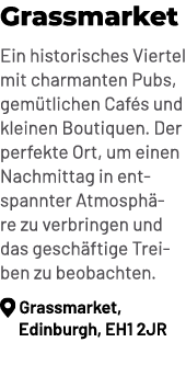 Grassmarket Ein historisches Viertel mit charmanten Pubs, gem tlichen Caf s und kleinen Boutiquen. Der perfekte Ort, ...