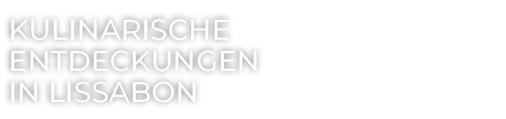 Kulinarische Entdeckungen in Lissabon 