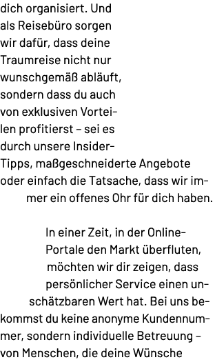 dich organisiert. Und als Reiseb ro sorgen wir daf r, dass deine Traumreise nicht nur wunschgem  abl uft, sondern da...