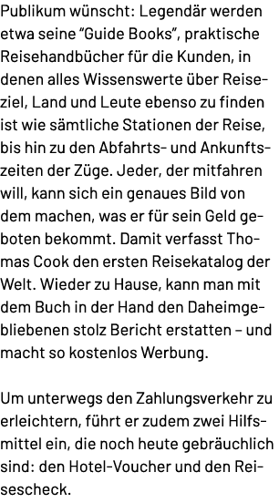 Publikum w nscht: Legend r werden etwa seine “Guide Books”, praktische Reisehandb cher f r die Kunden, in denen alles...