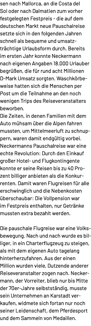 sen nach Mallorca, an die Costa del Sol oder nach Dalmatien zum vorher festgelegten Festpreis die auf dem deutschen M...