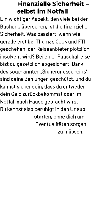 Finanzielle Sicherheit – selbst im Notfall Ein wichtiger Aspekt, den viele bei der Buchung bersehen, ist die finanzi...