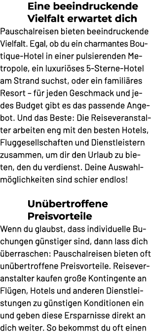 Eine beeindruckende Vielfalt erwartet dich Pauschalreisen bieten beeindruckende Vielfalt. Egal, ob du ein charmantes ...