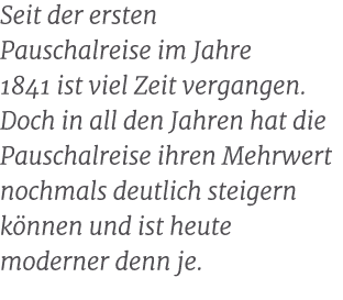 Seit der ersten Pauschalreise im Jahre 1841 ist viel Zeit vergangen. Doch in all den Jahren hat die Pauschalreise ihr...