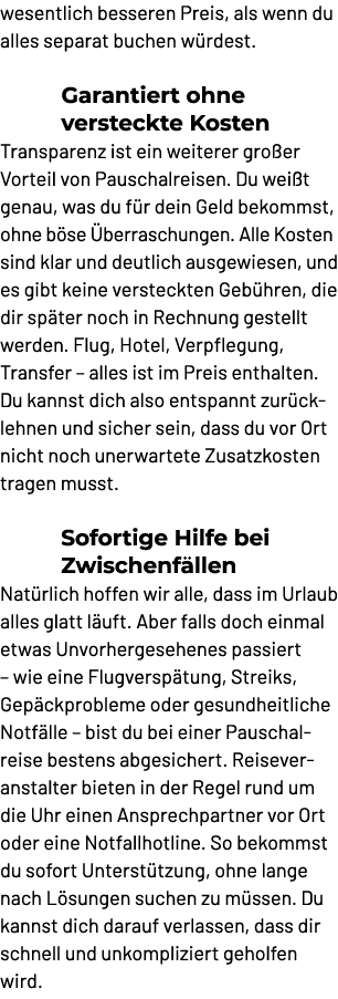 wesentlich besseren Preis, als wenn du alles separat buchen w rdest. Garantiert ohne versteckte Kosten Transparenz is...