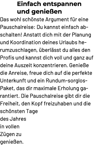 Einfach entspannen und genie en Das wohl sch nste Argument f r eine Pauschalreise: Du kannst einfach ab schalten! Ans...