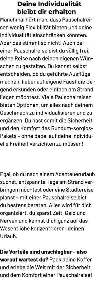 Deine Individualit t bleibt dir erhalten Manchmal h rt man, dass Pauschalreisen wenig Flexibilit t bieten und deine I...
